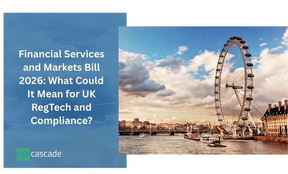Financial Services and Markets Bill 2026: What Could It Mean for UK RegTech and Compliance?